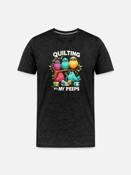 Quilting With My Peeps - Men's Premium T-Shirt - charcoal grey