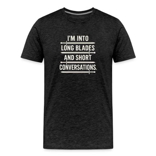 I m Into Long Blades and Short Conversation - Men's Premium T-Shirt