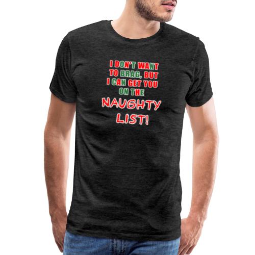 I can get you on the naughty list - Men's Premium T-Shirt