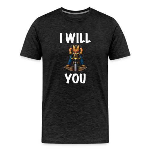 I WILL Pile Drive YOU - Men's Premium T-Shirt