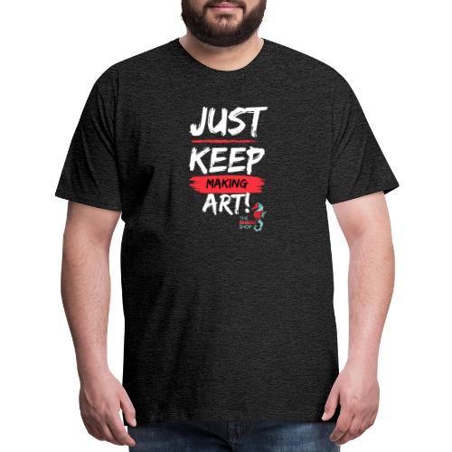 Just Keep Making Art - Men's Premium T-Shirt