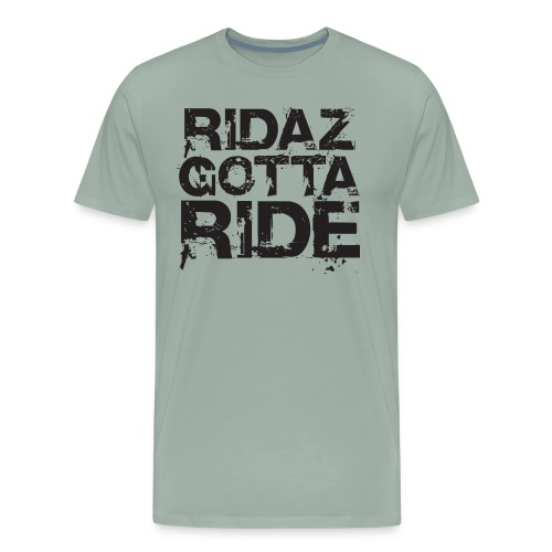 Ridaz Gotta Ride - Men's Premium T-Shirt