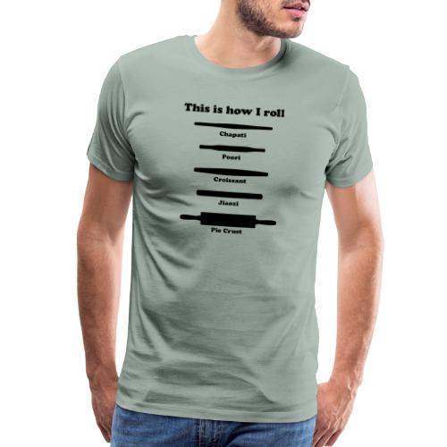 This is how I roll ing pins - Men's Premium T-Shirt