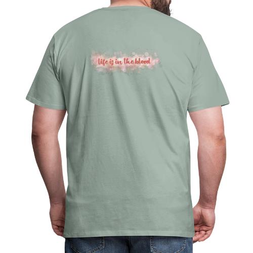 Life is in the blood - Men's Premium T-Shirt