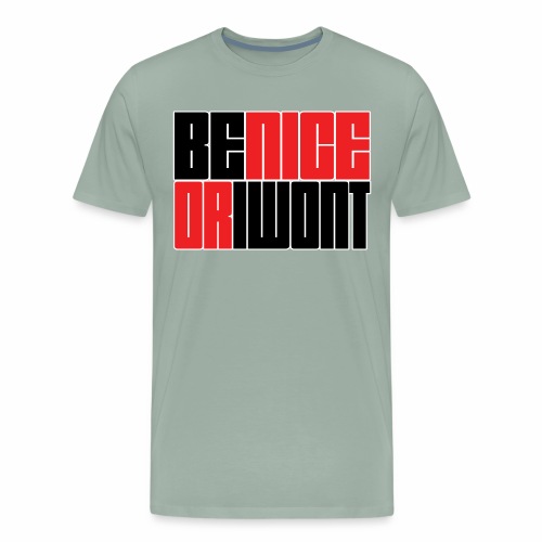 Be nice or i won't - Men's Premium T-Shirt