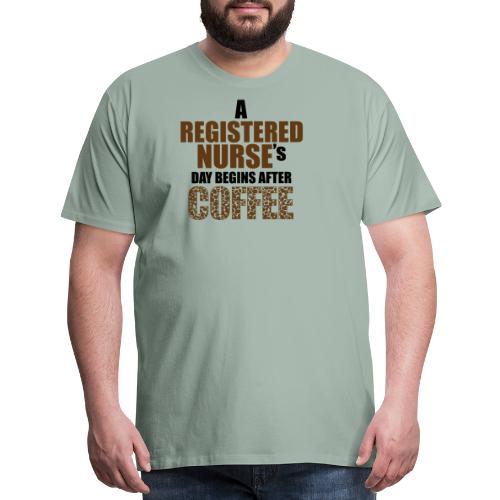 Register Nurse Day Begins After Coffee - Men's Premium T-Shirt