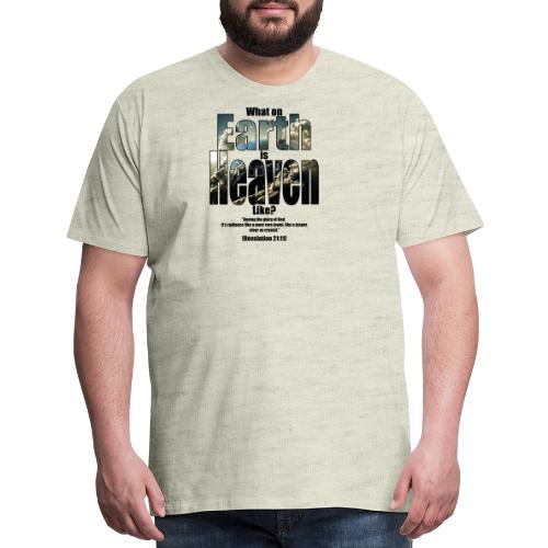 What on earth is heaven like? - Men's Premium T-Shirt