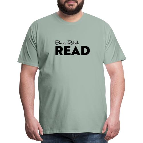 Be a Rebel READ (black) - Men's Premium T-Shirt