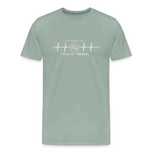 TESTED POSITIVE FOR CRITICAL THINKING WHITE - Men's Premium T-Shirt