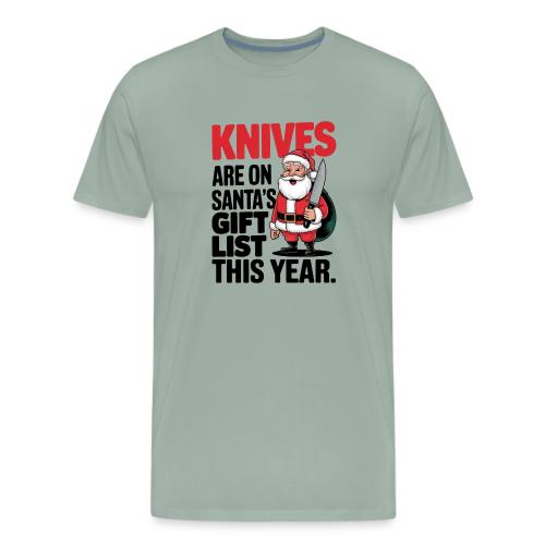 Knives are on Santa's Gift List this Year Humorous - Men's Premium T-Shirt