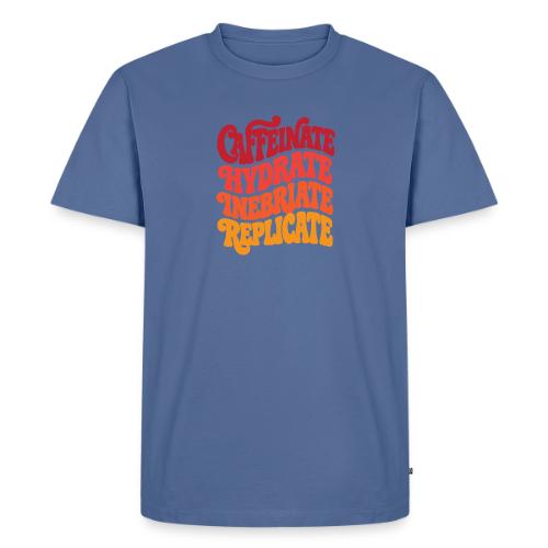 Caffeinate Hydrate Inebriate Replicate - Men's Premium T-Shirt