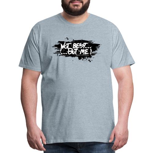 Not Best... But Me - Men's Premium T-Shirt