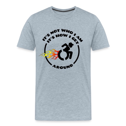 Not who i am, how i get around with my wheelchair - Men's Premium T-Shirt