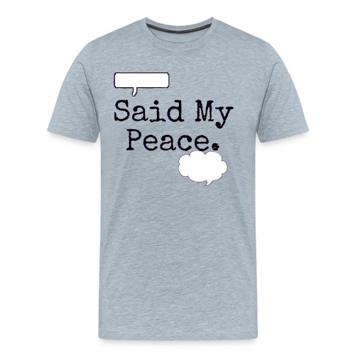 Said My Peace - Men's Premium T-Shirt