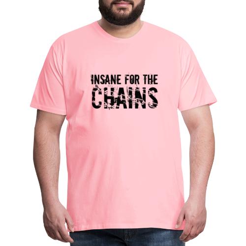Insane For the Chains Disc Golf Black Print - Men's Premium T-Shirt