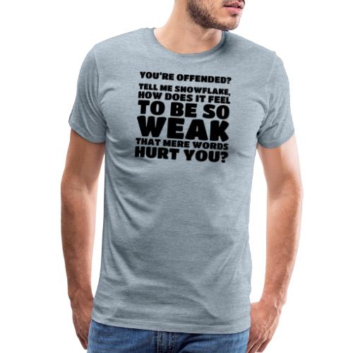 How does it feel to be so weak... (Type 3) - Men's Premium T-Shirt