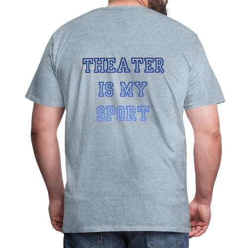 Theater Is My Sport Swag - Men's Premium T-Shirt