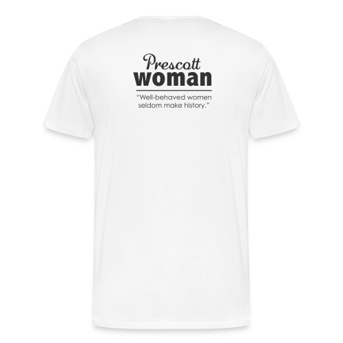Well Behaved Women Seldom Make History - Men's Premium T-Shirt