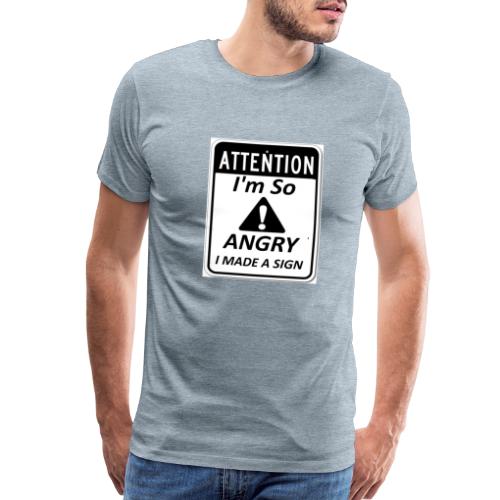 Im So Angry I Made A Sign Limited Edition - Men's Premium T-Shirt