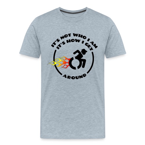 Not who i am, how i get around with my wheelchair - Men's Premium T-Shirt