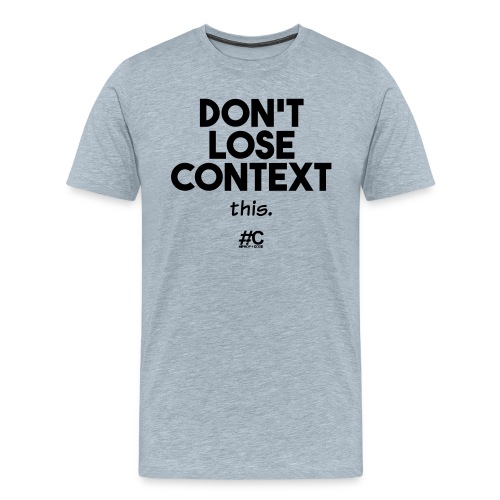 Don't lose context - Men's Premium T-Shirt