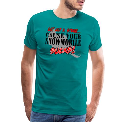Snowmobile Sucks - Men's Premium T-Shirt