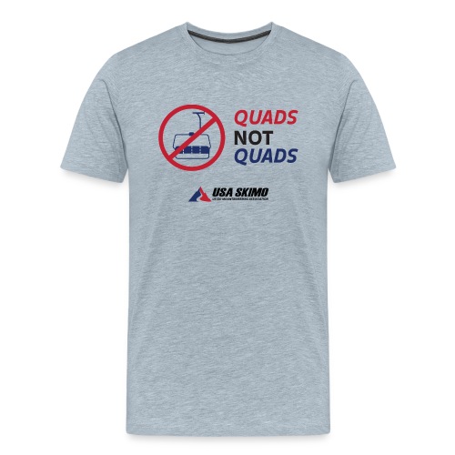 Quads Not Quads - Men's Premium T-Shirt