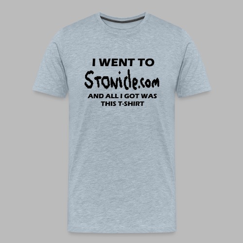 I Went to Stonicle.com... - Men's Premium T-Shirt
