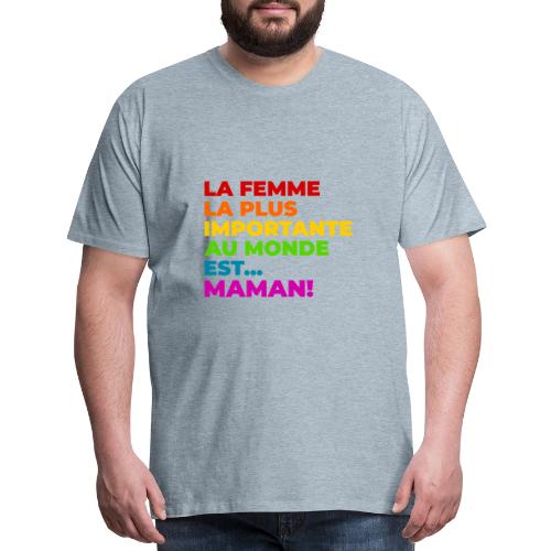 Maman : la femme la plus importante du monde - Men's Premium T-Shirt