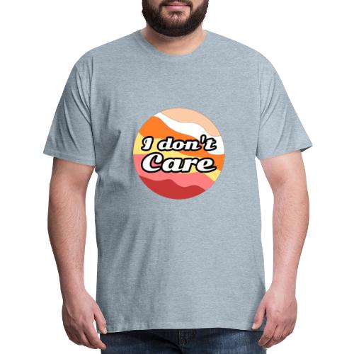 I Don’t Care Vibes - Men's Premium T-Shirt