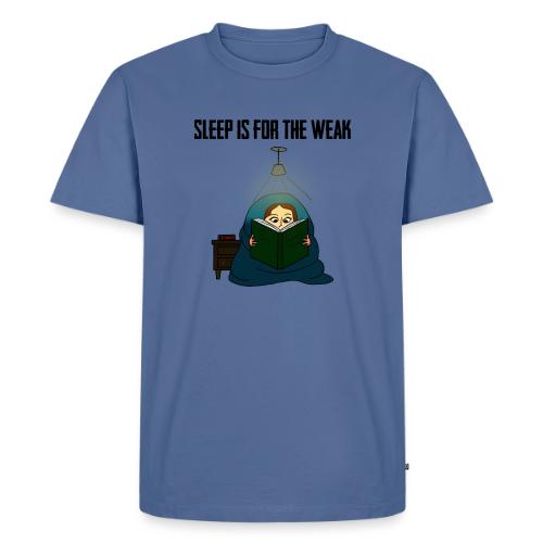 Sleep is for the Weak - Men's Premium T-Shirt