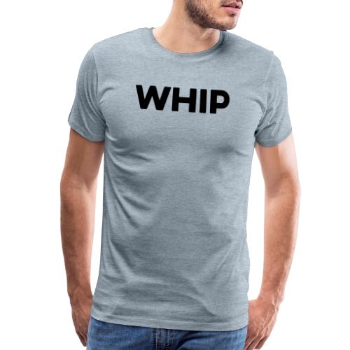Whip solid black - Men's Premium T-Shirt