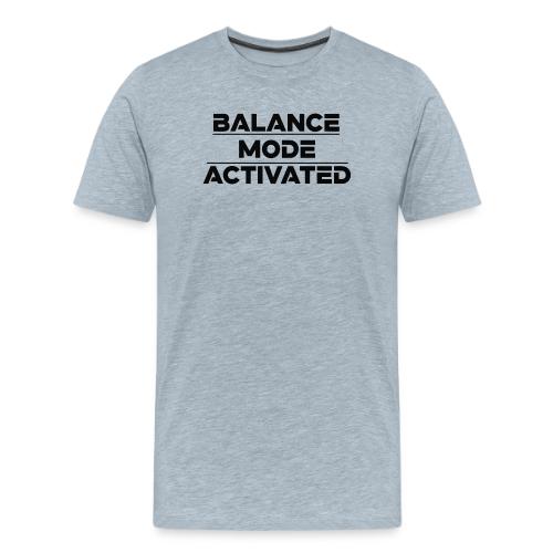 Balance Mode Activated - Men's Premium T-Shirt