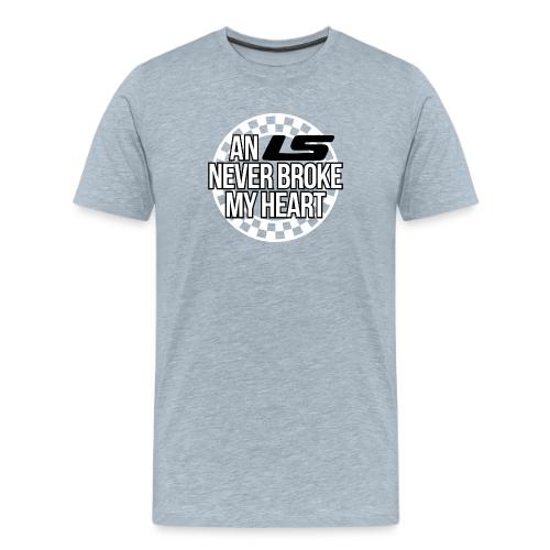AN LS NEVER BROKE MY HEART - Men's Premium T-Shirt