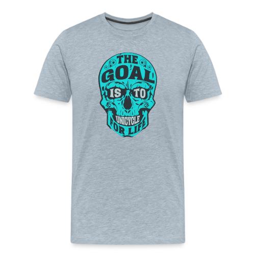 The Goal Is To Unicycle For Life - Men's Premium T-Shirt