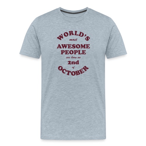 Most Awesome People are born on 2nd of October - Men's Premium T-Shirt