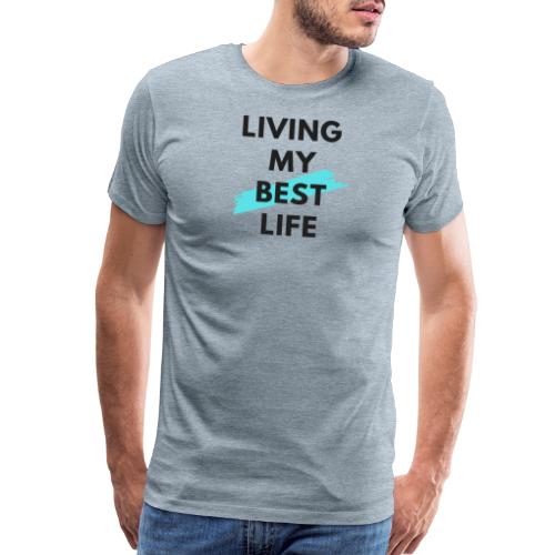 Living My Best Life - Men's Premium T-Shirt