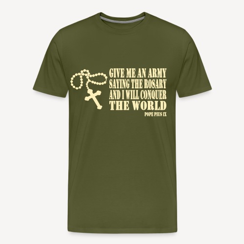 Give me an Army saying the Rosary.... - Men's Premium T-Shirt