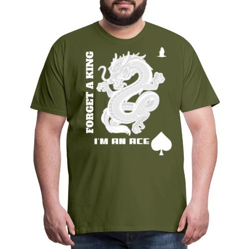 Forget A King I'm An Ace - Men's Premium T-Shirt