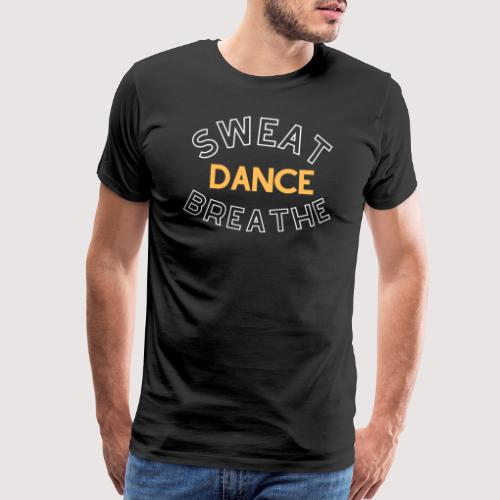 Sweat, Dance, Breathe - Men's Premium T-Shirt