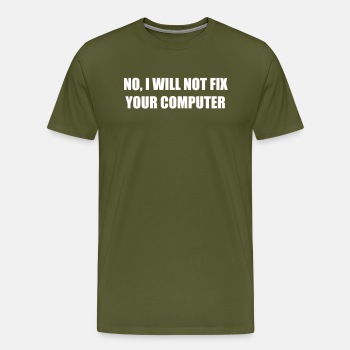 No, I will not fix your computer - Premium T-shirt for men