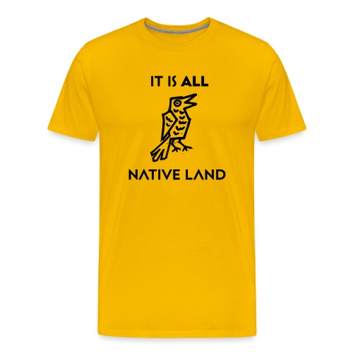 It is all Native Land - Men's Premium T-Shirt