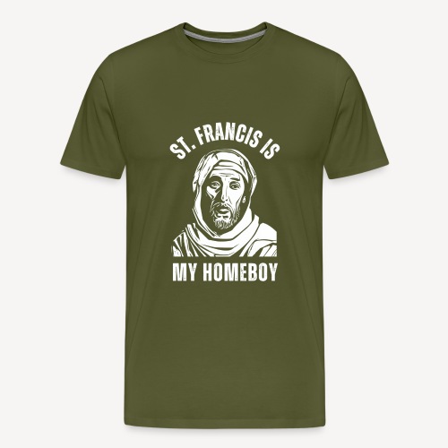 ST FRANCIS IS MY HOMEBOY - Men's Premium T-Shirt