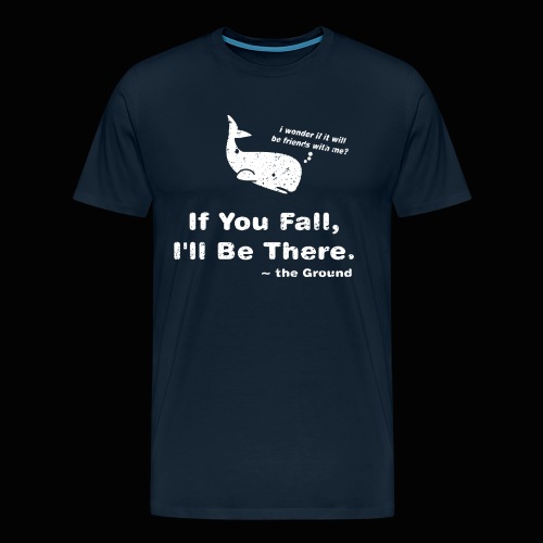If You Fall, I'll Be There - Men's Premium T-Shirt