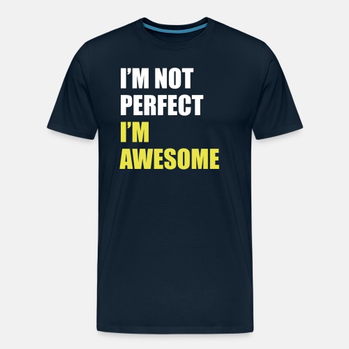 I'm not perfect - I'm awesome