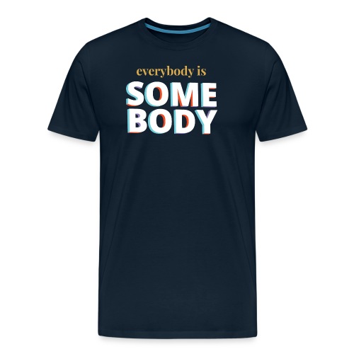White - Everybody is Somebody - Men's Premium T-Shirt