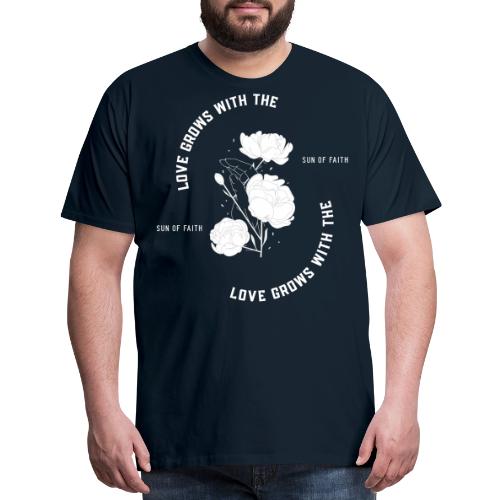 Love Grows With The Sun Of Faith - Men's Premium T-Shirt
