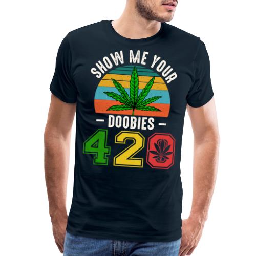 Fun 420 Show Me Herb Weed Marijuana Design - Men's Premium T-Shirt