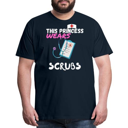 This Princess Wears Scrubs, Funny Nurse T-Shirt - Men's Premium T-Shirt
