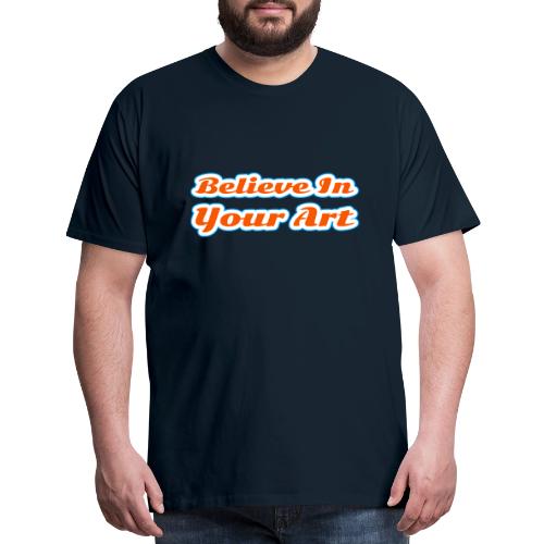 Believe in Your Art — Creative Glow Script - Men's Premium T-Shirt